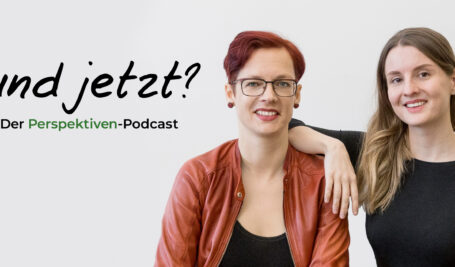 Und jetzt? Der Perspektiven-Podcast